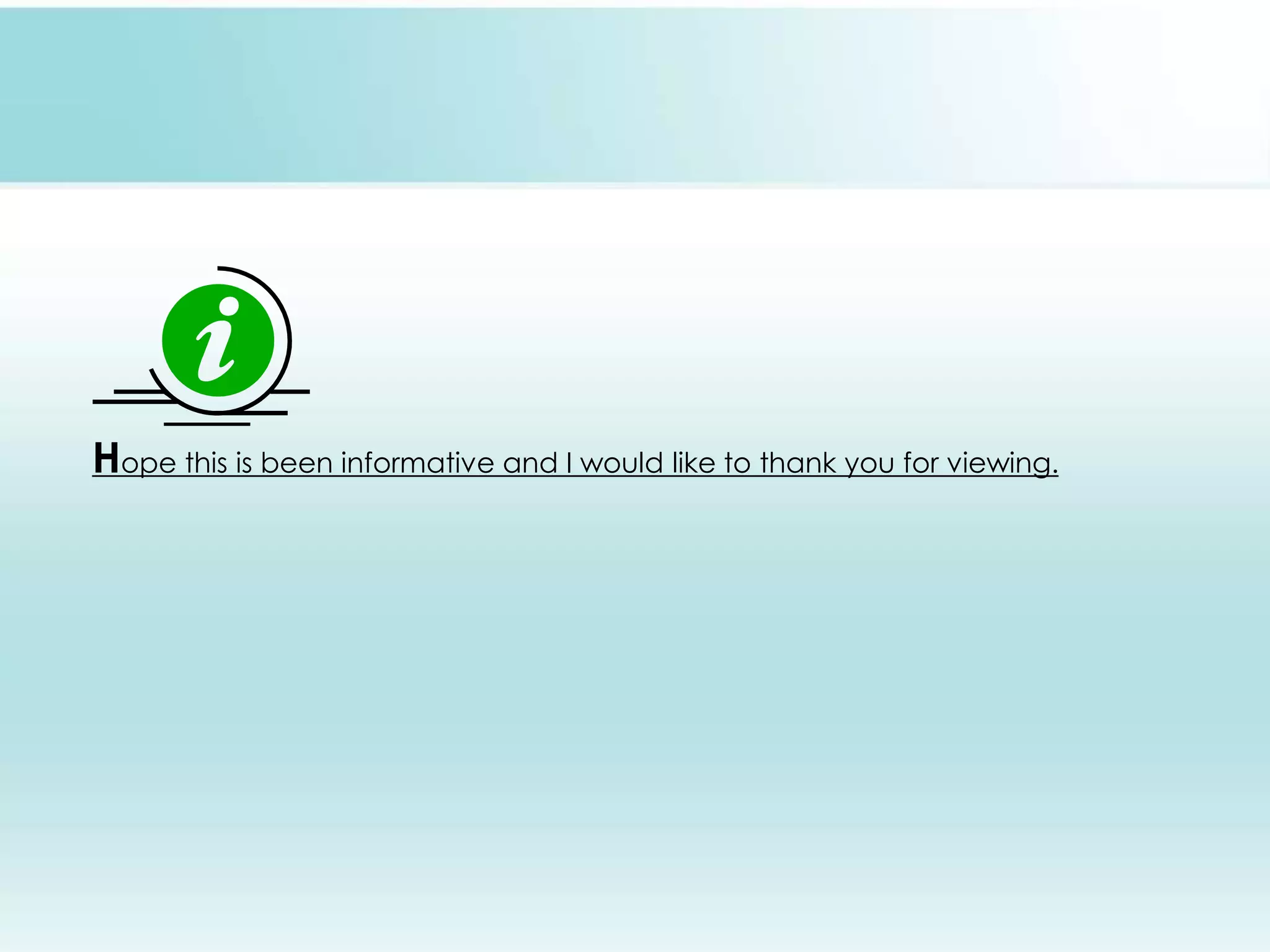 Hope this is been informative and I would like to thank you for viewing. 
