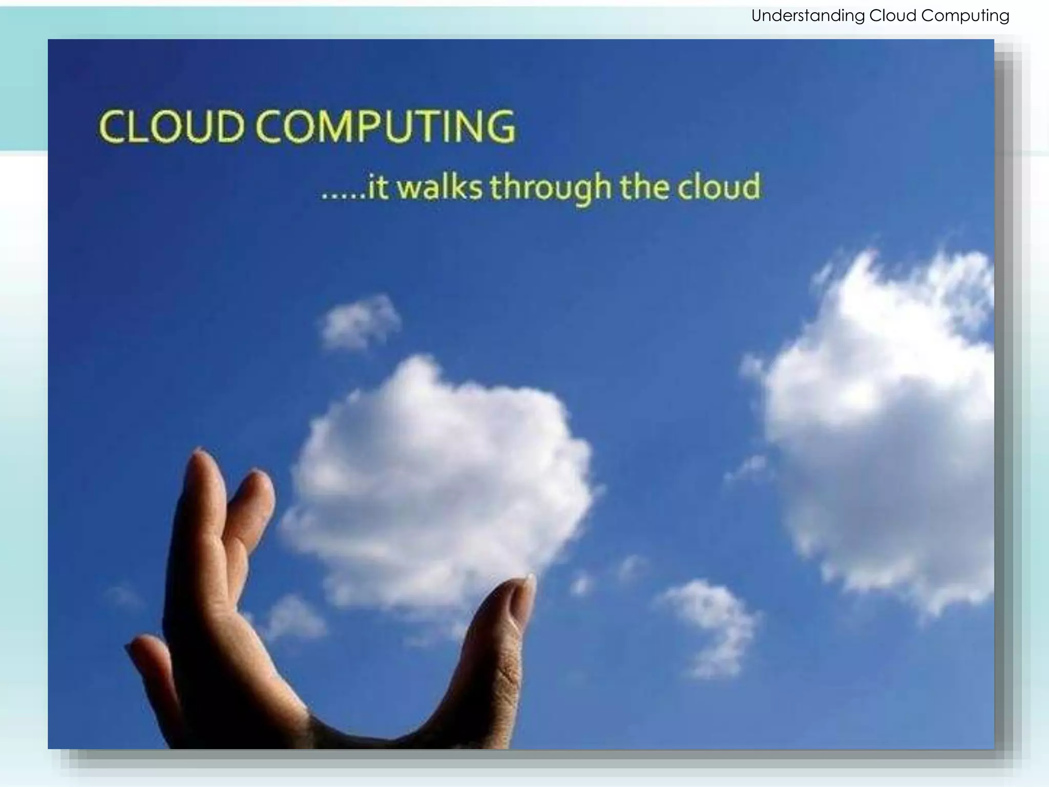 Understanding Cloud Computing 
 