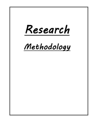 Research
Methodology
 