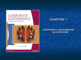 CHAPTER 1CHAPTER 1
CORPORATE GOVERNANCE:CORPORATE GOVERNANCE:
AN OVERVIEWAN OVERVIEW
 