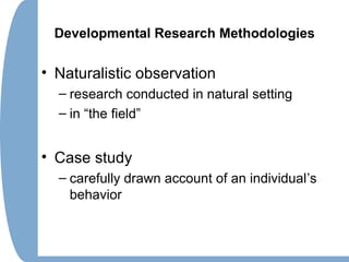 Correlational Studies
• Correlation
– attempt to determine whether one behavior or trait
being studied is correlated with ...