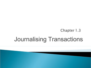 Journalising Transactions
 