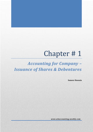 Chapter # 1
Accounting for Company –
Issuance of Shares & Debentures
Sameer Hussain
www.a4accounting.weebly.com
 