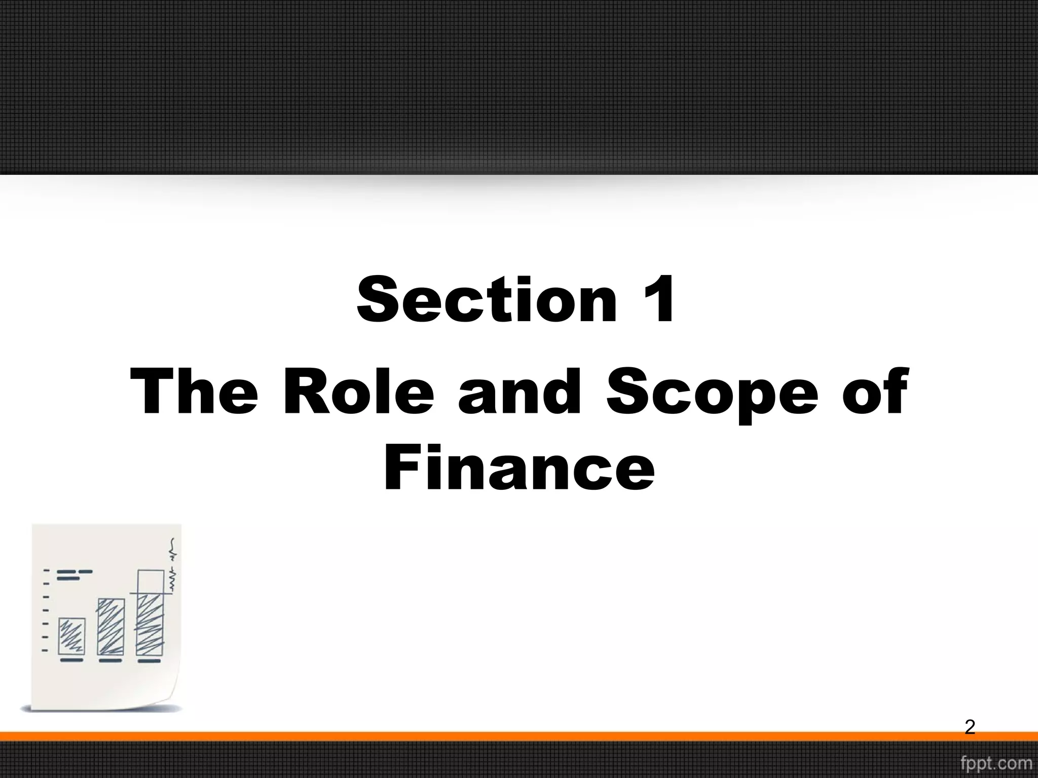 Section 1
The Role and Scope of
Finance
2
 