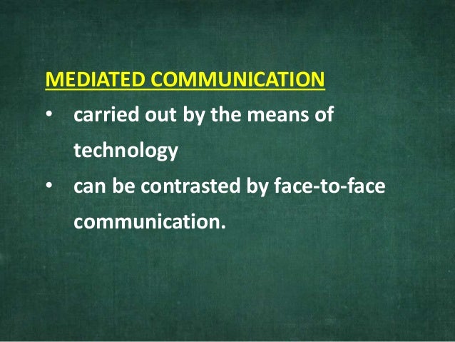 technology mass media and face to face communication The decline in verbal communication through technology has increased the simple text message has gone a long way to communicate with someone. technology mass media and face to face communication The decline in verbal communication through technology has increased the simple text message has gone a long way to communicate with someone.