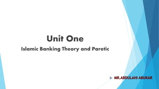 Unit One
Islamic Banking Theory and Paretic
 