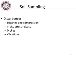 32
Soil Sampling
• Disturbances
– Shearing and compression
– In situ stress release
– Drying
– Vibrations
 