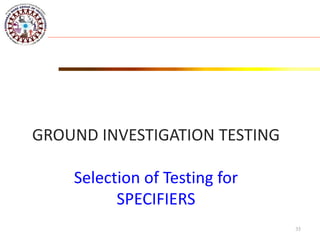 GROUND INVESTIGATION TESTING
Selection of Testing for
SPECIFIERS
35
 