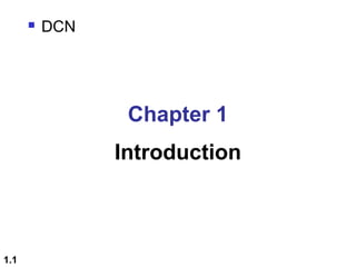 1.1
Chapter 1
Introduction
 DCN
 