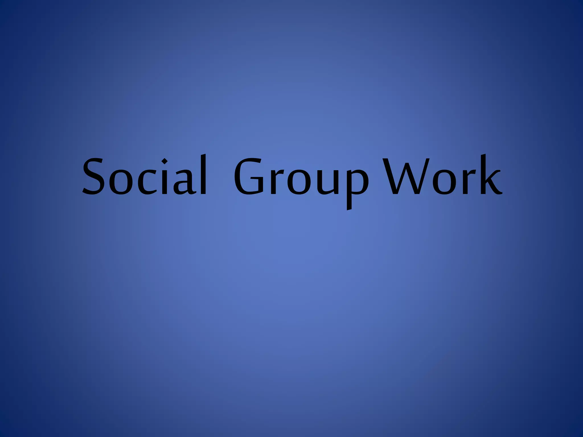 Social Group Work
 