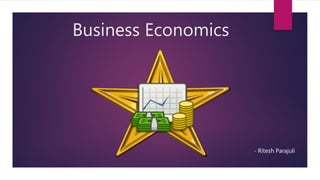 Business Economics
- Ritesh Parajuli
 