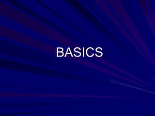 BASICS
 