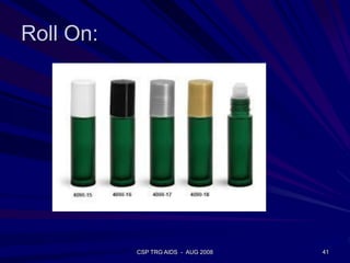 Roll On:
CSP TRG AIDS - AUG 2008 41
 