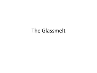 The Glassmelt
 