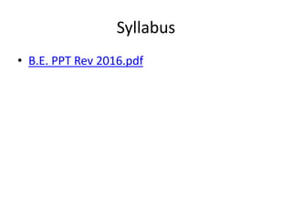 Syllabus
• B.E. PPT Rev 2016.pdf
 
