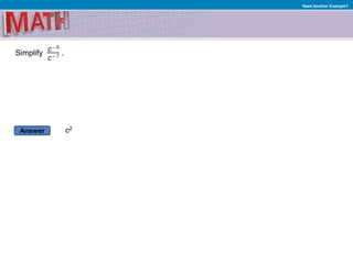 Answer
Need Another Example?
Simplify .
c2
 