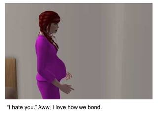 “ I hate you.” Aww, I love how we bond. 