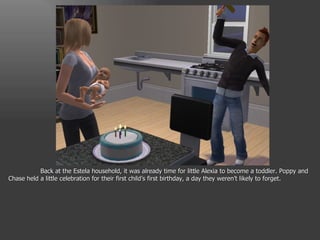 Back at the Estela household, it was already time for little Alexia to become a toddler. Poppy and Chase held a little celebration for their first child’s first birthday, a day they weren’t likely to forget. 