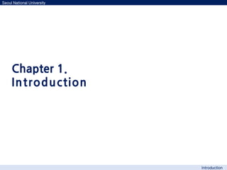 Chapter 1.
Introduction
Seoul National University
Introduction
 