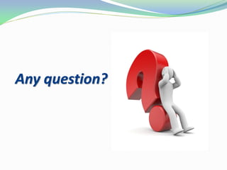 Any question?
 