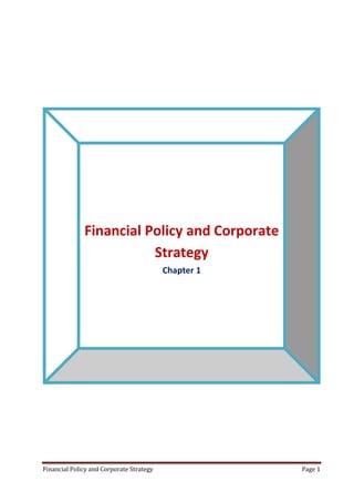 Financial Policy and Corporate Strategy Page 1
Financial Policy and Corporate
Strategy
Chapter 1
 