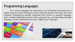 Programming Languages
its a various languages for expressing a set of detailed instructions for a
digital computer. Such i...