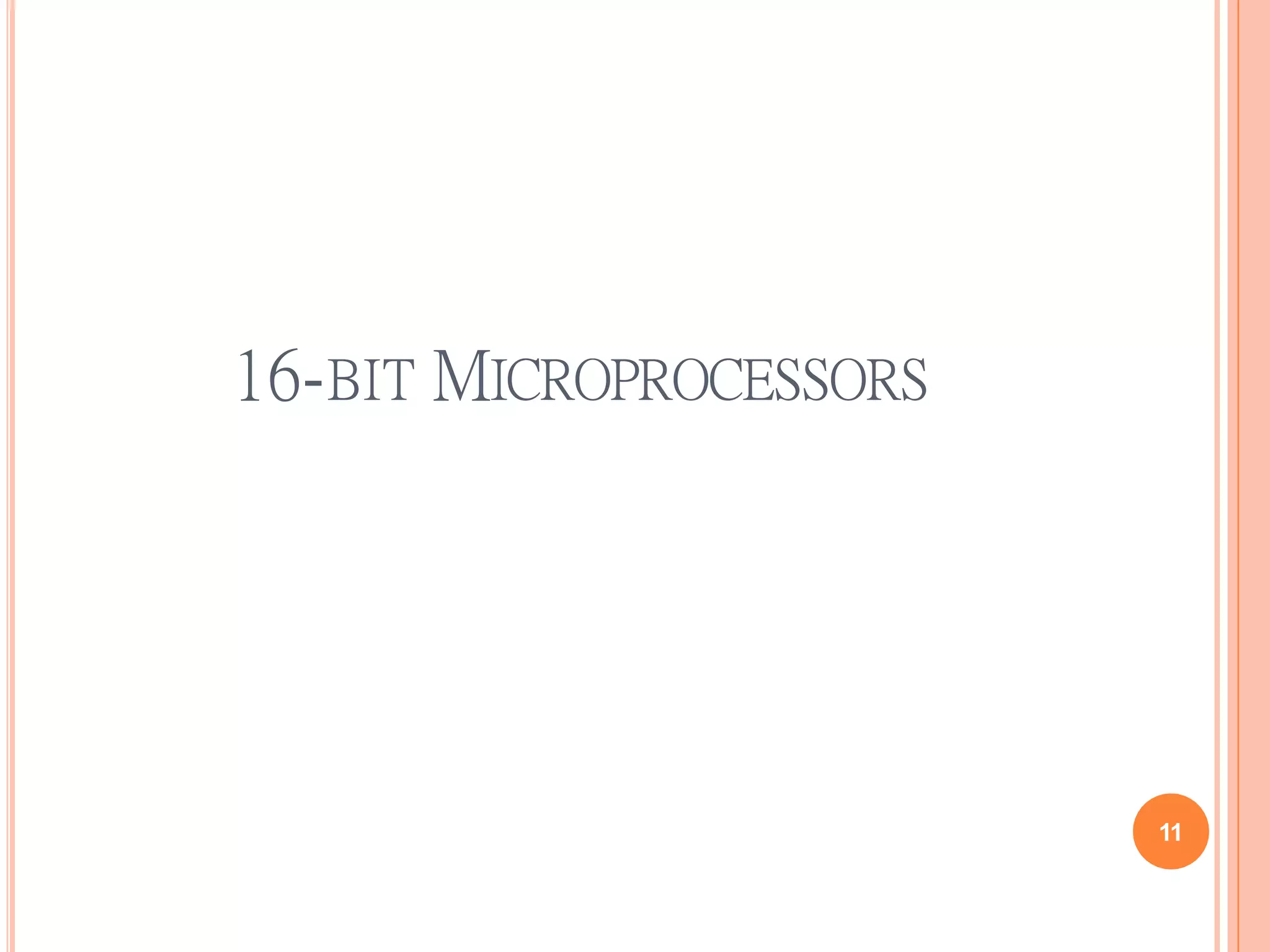 16-BIT MICROPROCESSORS
11
 