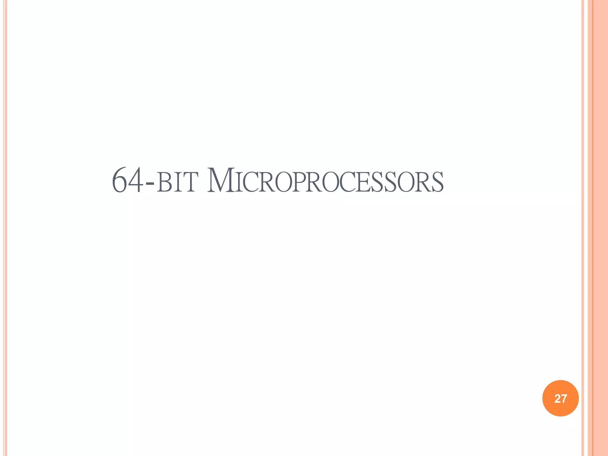 64-BIT MICROPROCESSORS
27
 