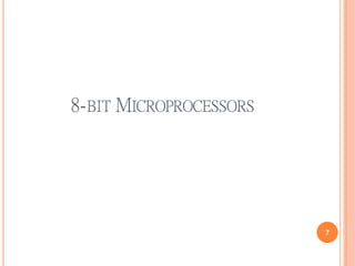 8-BIT MICROPROCESSORS
7
 