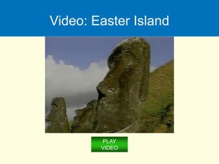 Video: Easter Island
PLAY
VIDEO
 