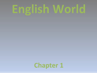 English World
Chapter 1
 