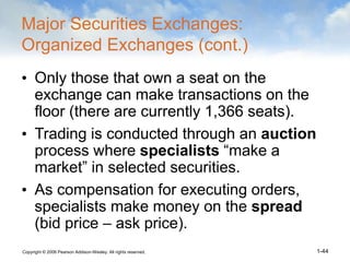 Copyright © 2006 Pearson Addison-Wesley. All rights reserved. 1-44
Major Securities Exchanges:
Organized Exchanges (cont.)...