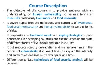 Course Description
• The objective of this course is to provide students with an
understanding of human vulnerability to v...