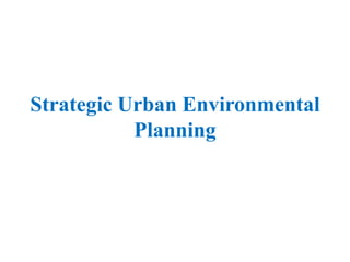 Strategic Urban Environmental
Planning
 