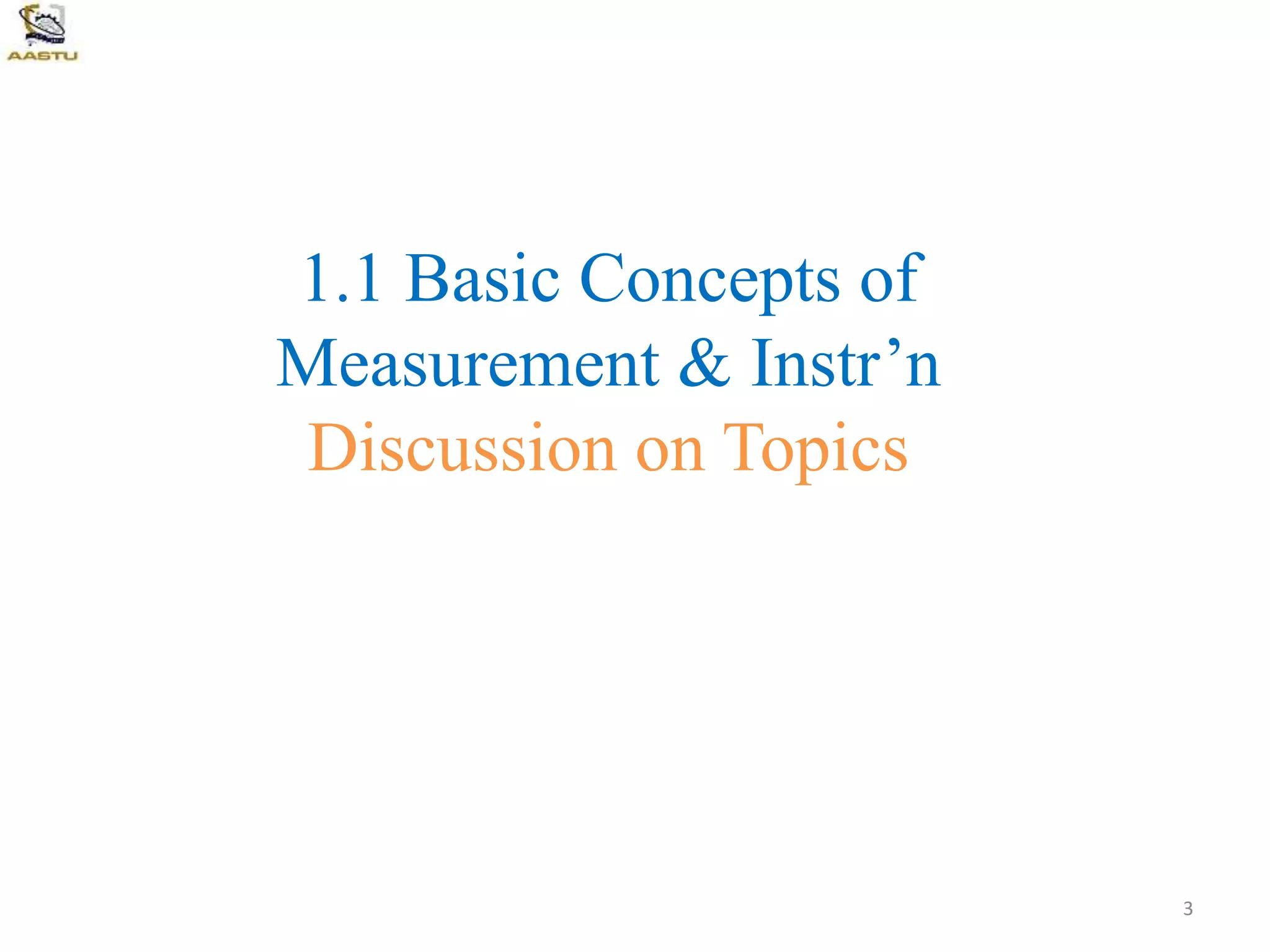 1.1 Basic Concepts of
Measurement & Instr’n
Discussion on Topics
3
 