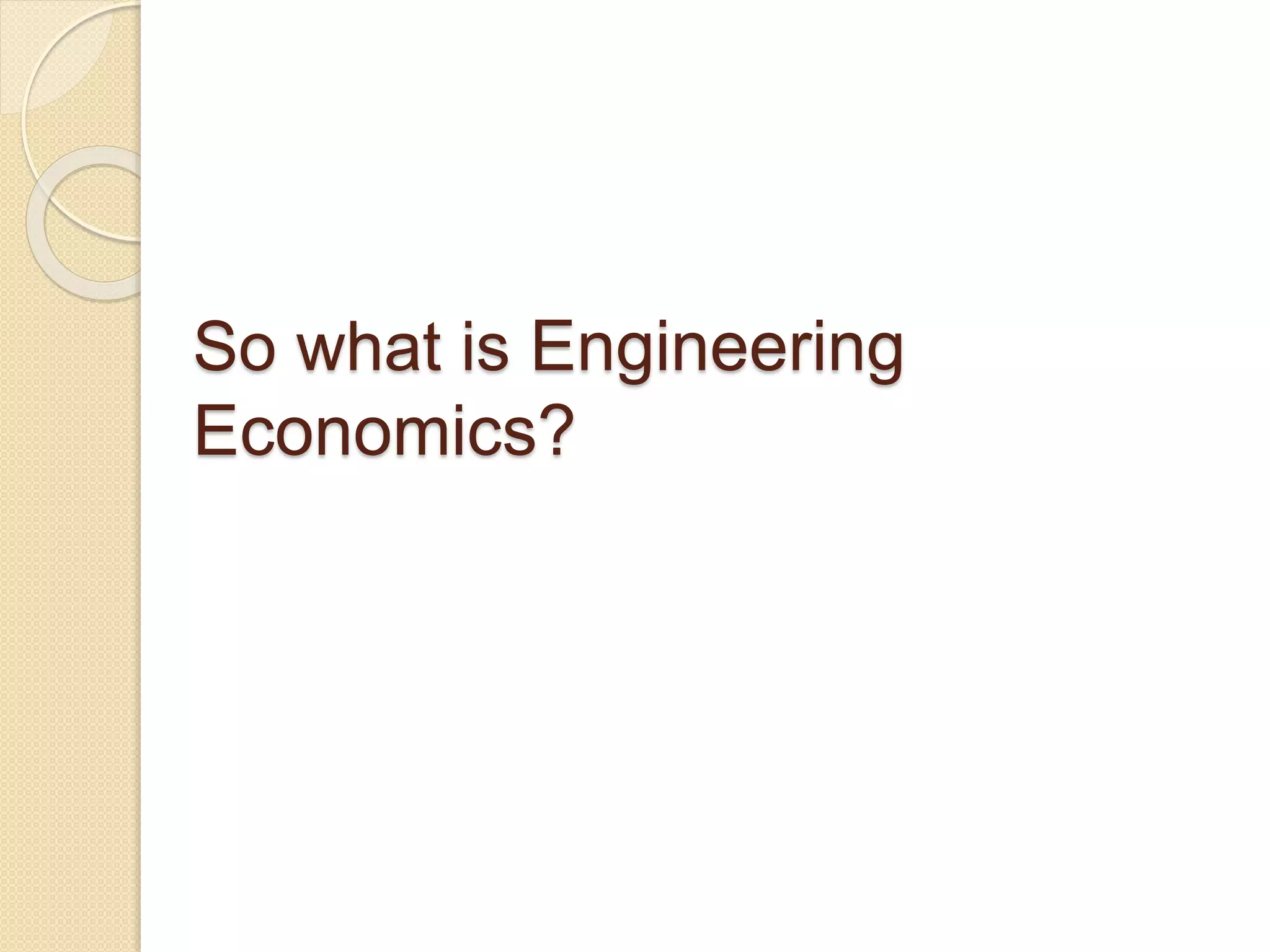 Engineering Economics Pptx Civil Engineering Industry Industries
