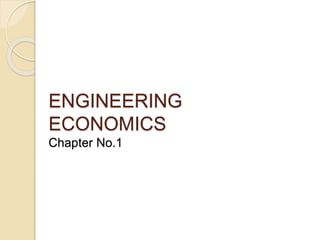 ENGINEERING
ECONOMICS
Chapter No.1
 
