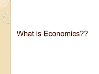 What is Economics??
 