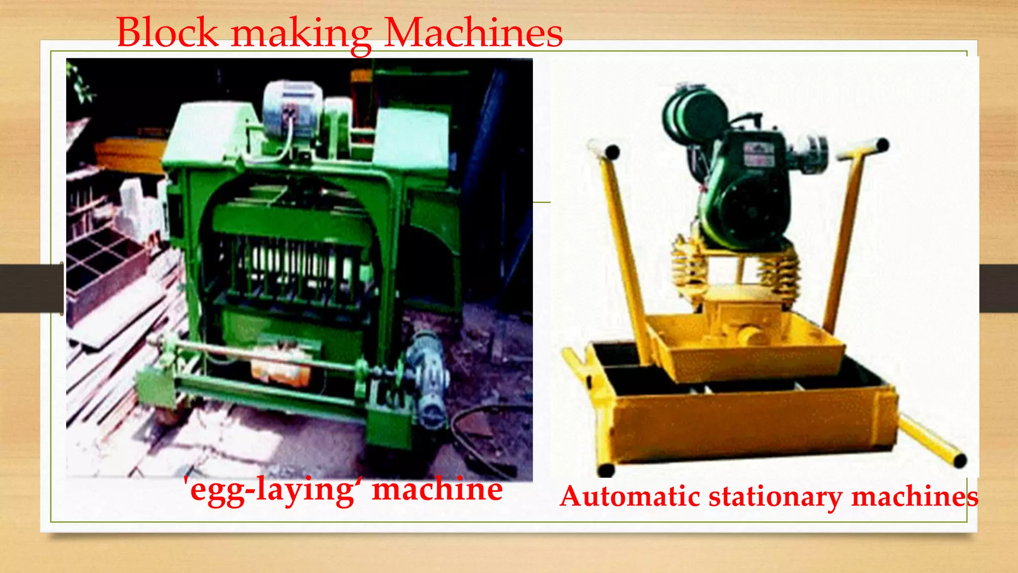 Block making Machines
'egg-laying‘ machine Automatic stationary machines
 