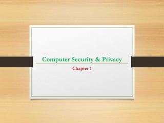 Computer Security & Privacy
Chapter 1
 