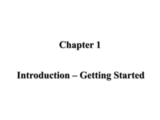 Chapter 1
Introduction – Getting Started
 