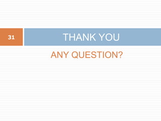 ANY QUESTION?
THANK YOU
31
 