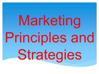 Marketing
Principles and
Strategies
 