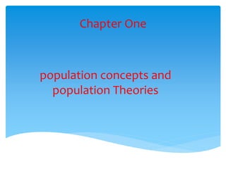 Chapter One
population concepts and
population Theories
 