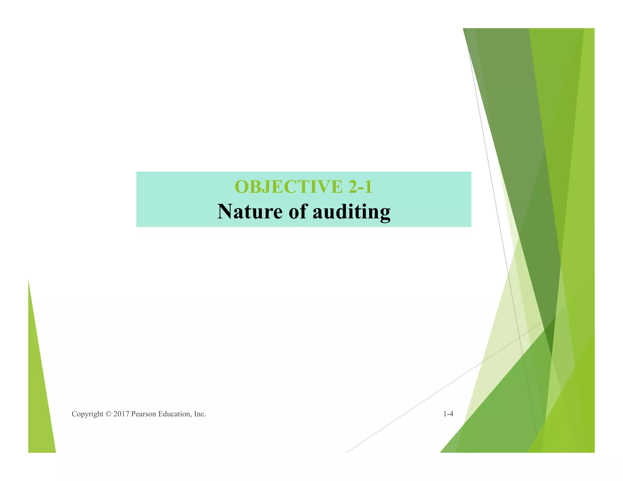 Copyright © 2017 Pearson Education, Inc. 1-4
OBJECTIVE 2-1
Nature of auditing
 