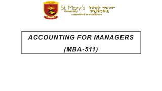 ACCOUNTING FOR MANAGERS
(MBA-511)
 