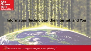 Information Technology, the Internet, and You
 