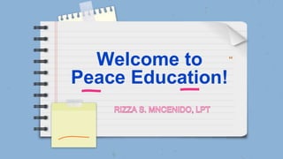 “
Welcome to
Peace Education!
 
