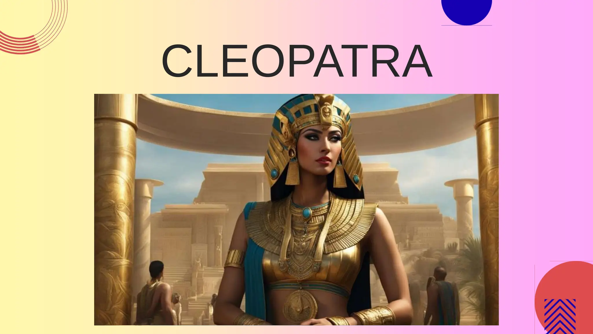CLEOPATRA
 