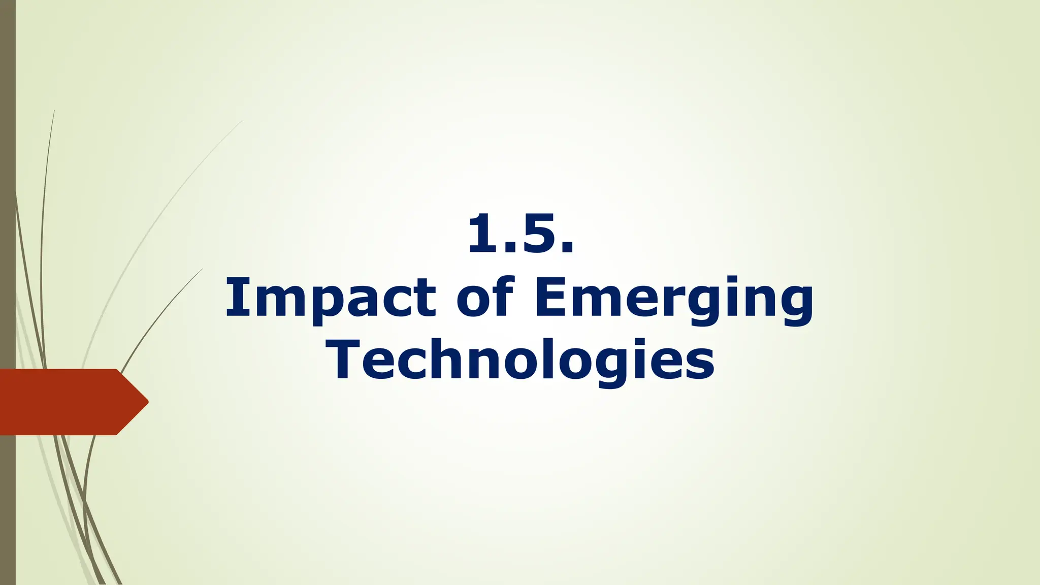 1.5.
Impact of Emerging
Technologies
 
